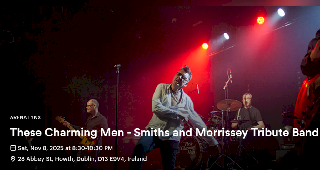 These Charming Men – Smiths and Morrissey Tribute Band ( Standing Gig )